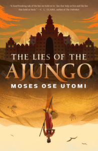 Cover of The Lies of the Ajungo by Moses Ose Utomi