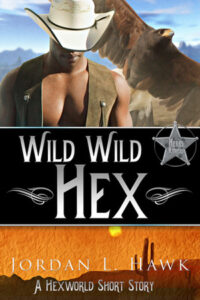 Cover of Wild Wild Hex by Jordan L. Hawk