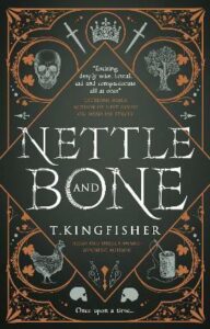 Cover of Nettle & Bone by T. Kingfisher