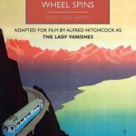 Cover of The Wheel Spins by Ethel Lina White