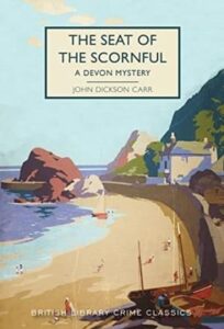 Cover of The Seat of the Scornful by John Dickson Carr; the cover image is a painting of a seaside scene, with a sandy beach, blue water, and a few boats. The title and author are in a square in the middle top which is a very standard layout for this series. At the bottom, it says "British Library Crime Classics" in a plain all-caps font, fairly unobtrusive.