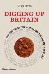 Cover of Digging Up Britain by Mike Pitts