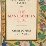 Cover of The Posthumous Papers of the Manuscripts Club by Christopher de Hamel