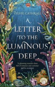 Cover of A Letter to the Luminous Deep by Sylvie Cathrall
