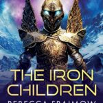 Cover of The Iron Children by Rebecca Fraimow
