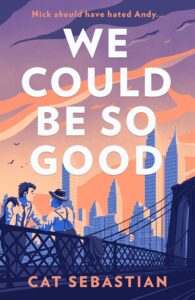 Cover of We Could Be So Good by Cat Sebastian