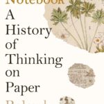 Cover of The Notebook: A History of Thinking on Paper by Roland Allen