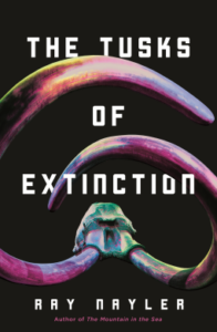 Cover of The Tusks of Extinction by Ray Nayler