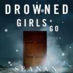 Cover of Where the Drowned Girls Go by Seanan McGuire