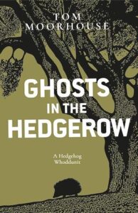 Cover of Ghosts in the Hedgerow by Tom Moorehouse