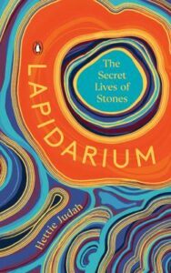 Cover of Lapidarium: The Secret Lives of Stones by Hettie Judah