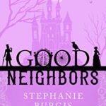 Cover of Good Neighbours by Stephanie Burgis