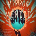 Cover of A Mirror Mended by Alix E. Harrow