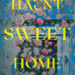 Cover of Haunt Sweet Home by Sarah Pinsker