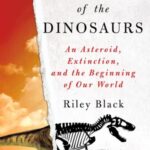 Cover of The Last Days of the Dinosaurs by Riley Black