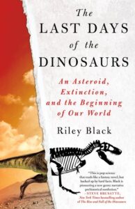 Cover of The Last Days of the Dinosaurs by Riley Black