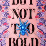 Cover of But Not Too Bold by Hache Pueyo