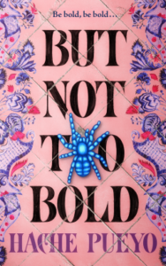 Cover of But Not Too Bold by Hache Pueyo