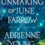 Cover of The Unmaking of June Farrow by Adrienne Young