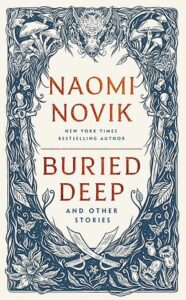 Cover of Buried Deep And Other Stories by Naomi Novik