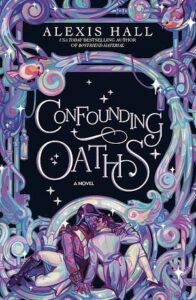 Cover of Confounding Oaths by Alexis Hall