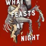 Cover of What Feasts at Night by T. Kingfisher