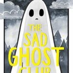 Cover of The Sad Ghost Club by Lize Meddings