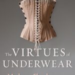 Cover of The Virtues of Underwear by Nina Edwards