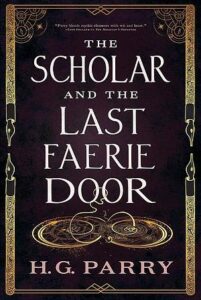 Cover of The Scholar & The Last Fairy Door by H.G. Parry