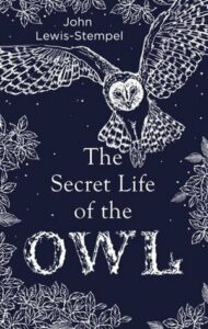 Cover of The Secret Life of the Owl by John Lewis-Stempel