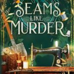 Cover of Seams Like Murder by Tilly Wallace