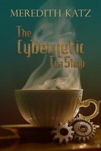 Cover of The Cybernetic Tea Shop by Meredith Katz