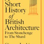 Cover of A Short History of British Architecture: From Stonehenge to the Shard, by Simon Jenkins