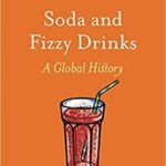 Cover of Soda and Fizzy Drinks: A Global History by Judith Levin