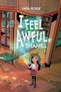 Cover of I Feel Awful, Thanks, by Lara Pickle