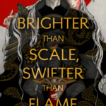 Cover of Brighter than Scale, Swifter than Flame by Neon Yang