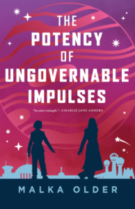 Cover of The Potency of Ungovernable Impulses by Malka Older