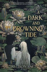 Cover of A Dark and Drowning Tide by Allison Saft