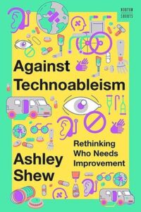 Cover of Against Technoableism by Ahsley Shaw