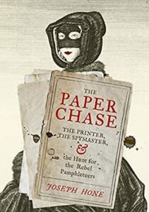 Cover of The Paper Chase: The Printer, the Spymaster & The Hunt for the Rebel Pamphleteers, by Joseph Hone