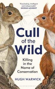 Cover of Cull of the Wild: Killing in the Name of Conservation, by Hugh Warwick