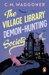 Cover of The Village Library Demon-Hunting Society by C.M. Waggoner