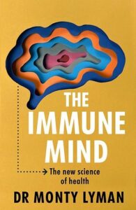 Cover of The Immune Mind by Dr Monty Lyman