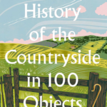 Cover of A Brief History of Countryside in 100 Objects by Sally Coulthard