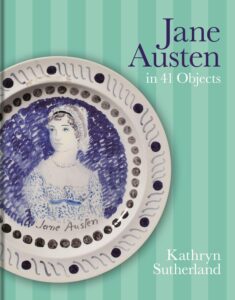 Cover of Jane Austen in 41 Objects by Kathryn Sutherland