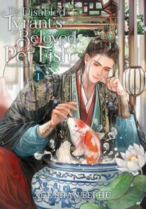 Cover of The Disabled Tyrant's Beloved Pet Fish vol 1 by Xue Shan Fei Hu