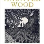 Cover of The Haunted Wood: A History of Childhood Reading, by Sam Leith