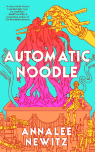 Cover of Automatic Noodle by Annalee Newitz