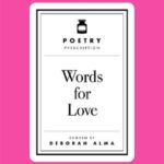 Cover of Poetry Prescriptions: Words for Love, ed. Deborah Alma