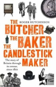 Cover of The Butcher, The Baker, the Candlestick Maker: The story of Britain through its census, by Roger Hutchinson
